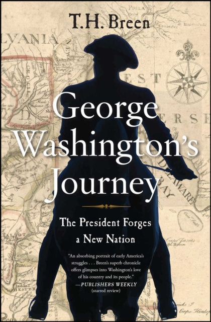 George Washington's Journey: The President Forges a New Nation