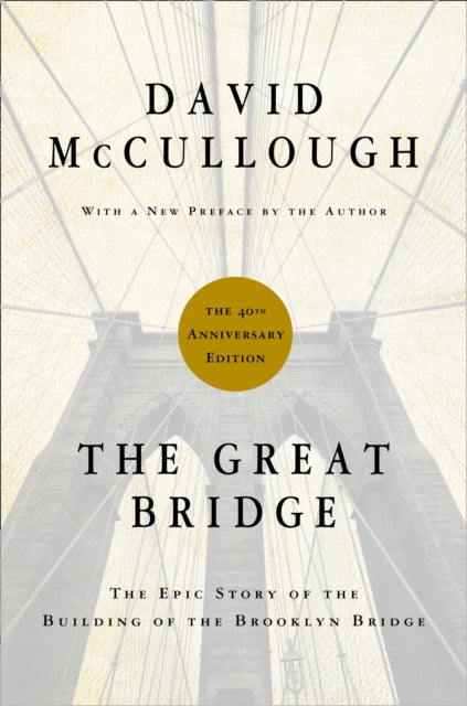 The Great Bridge: The Epic Story of the Building of the Brooklyn Bridge