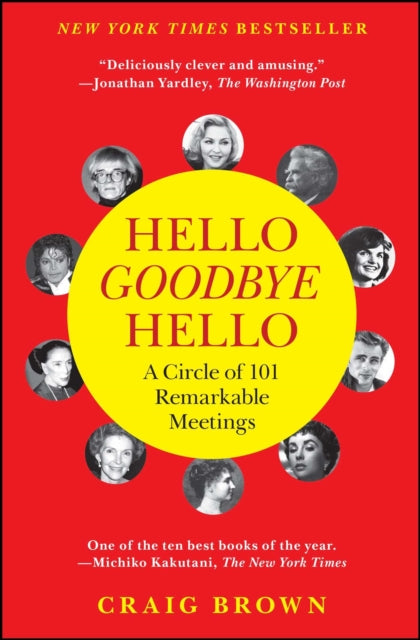 Hello Goodbye Hello: A Circle of 101 Remarkable Meetings