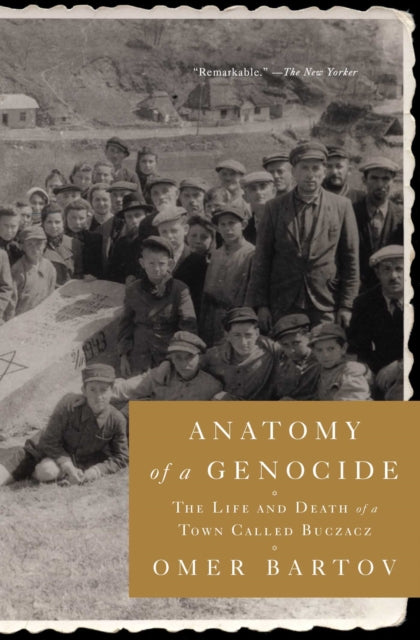 Anatomy of a Genocide: The Life and Death of a Town Called Buczacz