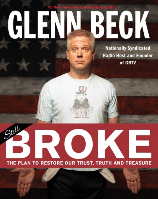 Broke: The Plan to Restore Our Trust, Truth and Treasure