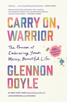 Carry On, Warrior: The Power of Embracing Your Messy, Beautiful Life