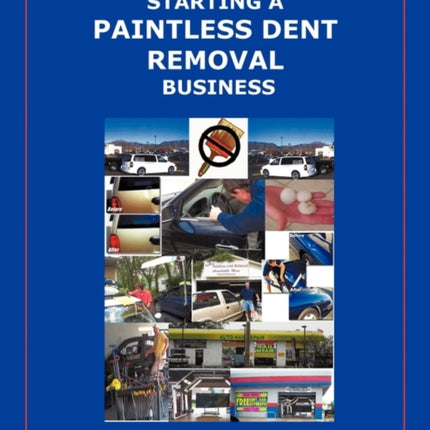 The Complete Guide Towards Starting Your Own Paintless Dent Removal Business