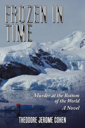 Frozen in Time Murder at the Bottom of the World