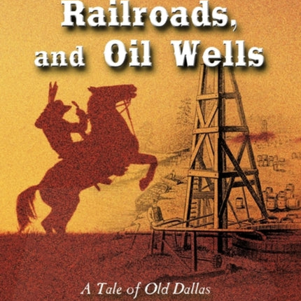 Outlaws Railroads and Oil Wells