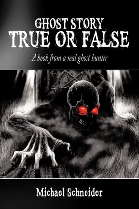 Ghost Story True or False A book from a real ghost hunter
