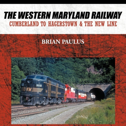 The Western Maryland Railway Cumberland to Hagerstown  the New Line