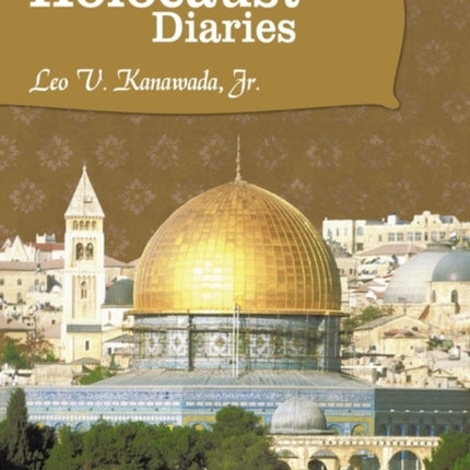 The Holocaust Diaries Book III A Homeland For The Just