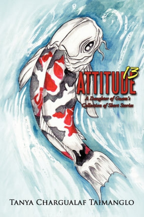 Attitude 13 A Daughter Of Guams Collection Of Short Stories