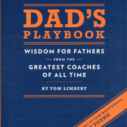 Dad's Playbook: Wisdom for Fathers from the Greatest Coaches of All Time