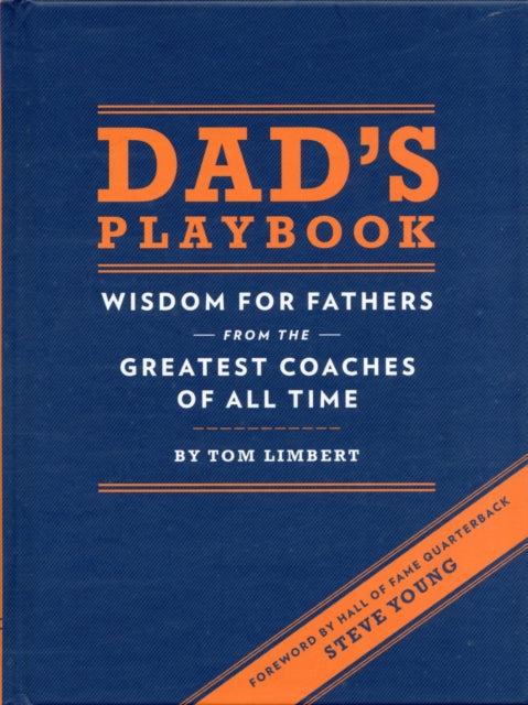 Dad's Playbook: Wisdom for Fathers from the Greatest Coaches of All Time