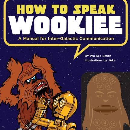 How to Speak Wookiee: A Manual for Intergalactic Communication