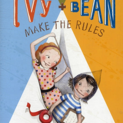 Ivy and Bean Make the Rules (Book 9): Volume 9