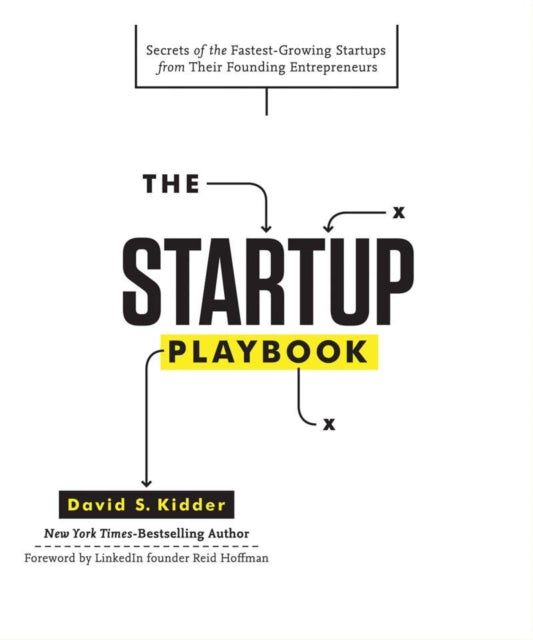 Startup Playbook Secrets of the FastestGrowing Startups from Their Founding Entrepreneurs