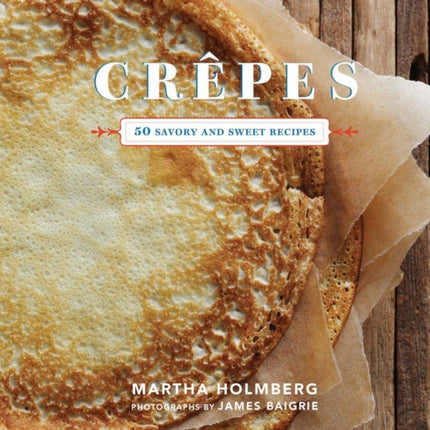 Crepes: 50 Savory and Sweet Recipes