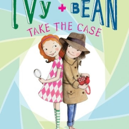 Ivy and Bean Take the Case: Volume 10