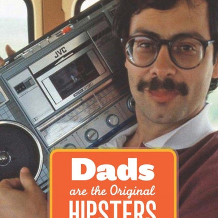 Dads Are the Original Hipsters