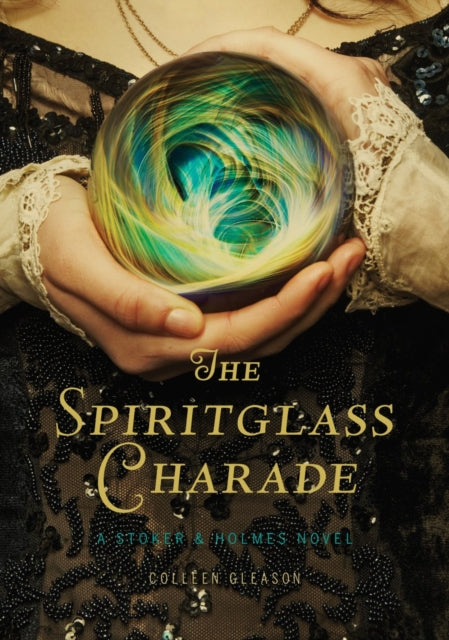 The Spiritglass Charade a Stoker  Holmes Novel Stoker  Holmes Novels