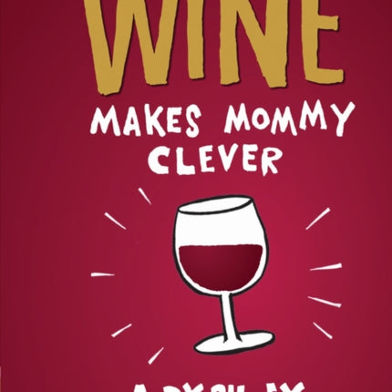 Wine Makes Mommy Clever