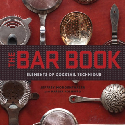 The Bar Book: Elements of Cocktail Technique