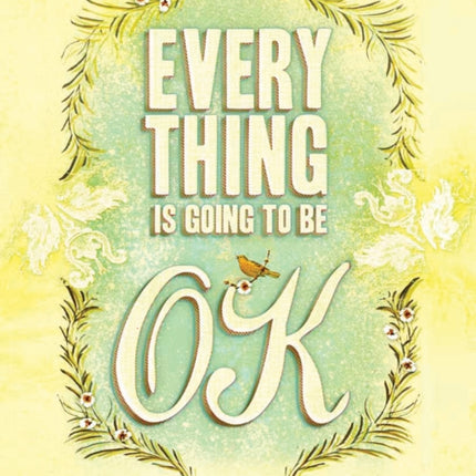 Everything is Going to be Ok Prints