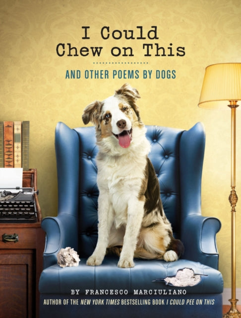 I Could Chew on This: And Other Poems by Dogs