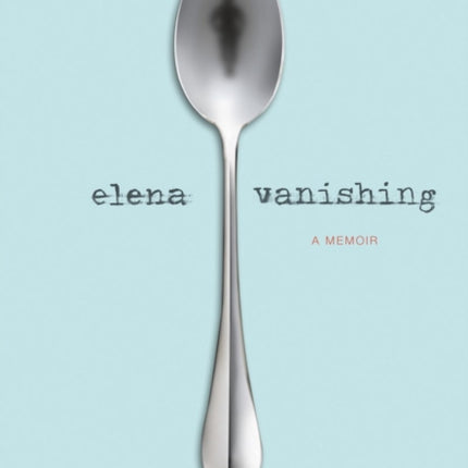 Elena Vanishing: A Memoir