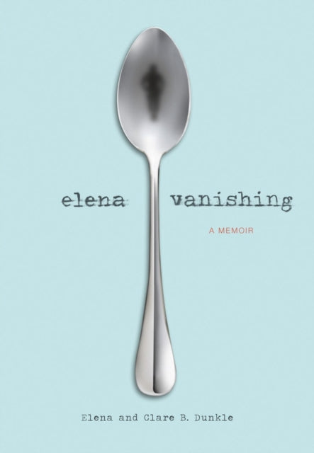 Elena Vanishing: A Memoir