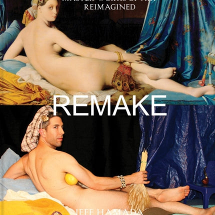 Remake: Master Works of Art Reimagined