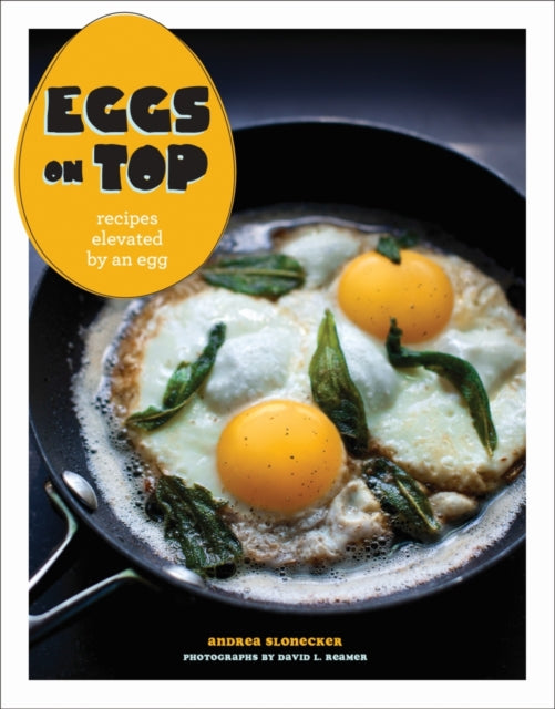 Eggs on Top: Recipes Elevated by an Egg