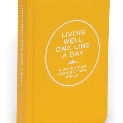 Living Well One Line a Day: A Five-Year Reflection Book