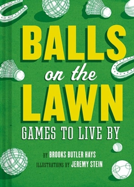 Balls on the Lawn: Games to Live By