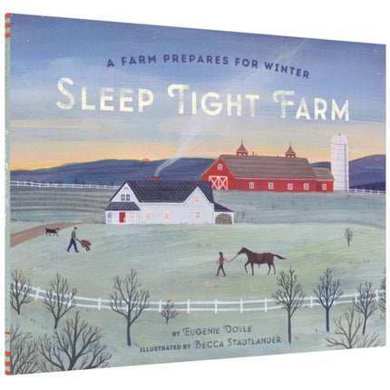 Sleep Tight Farm: A Farm Prepares for Winter