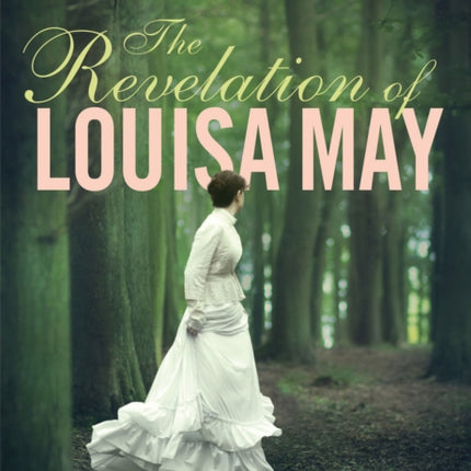 The Revelation of Louisa May: A Novel of Intrigue and Romance