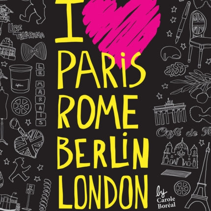 I Love Paris, Rome, Berlin, London: Doodle Your Way Across Europe!