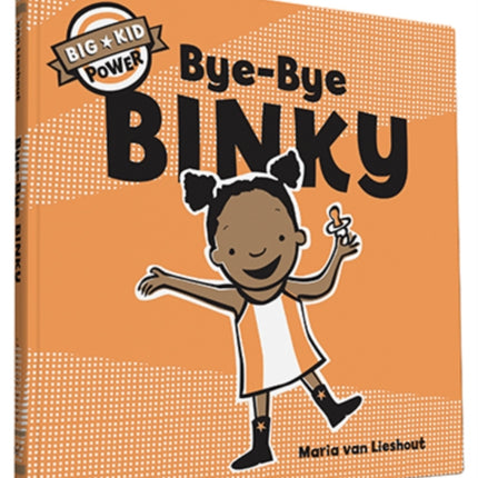 Bye-Bye Binky: I'm a Big Kid Now