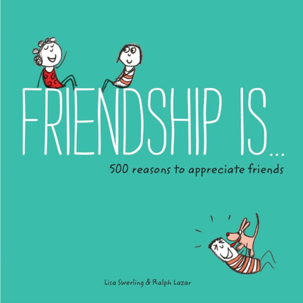 Friendship Is...: 500 Reasons to Appreciate Friends