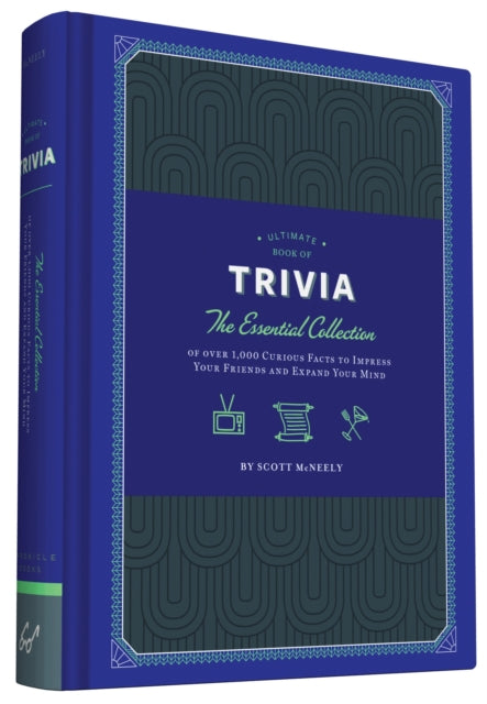 Ultimate Book of Trivia: The Essential Collection of over 1,000 Curious Facts to Impress Your Friends and Expand Your Mind