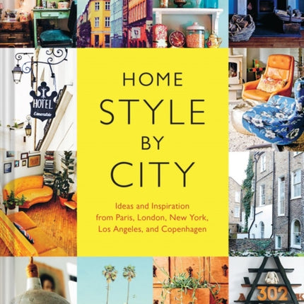 Home Style by City Ideas and Inspiration from Paris London New York Los Angeles and Copenhagen