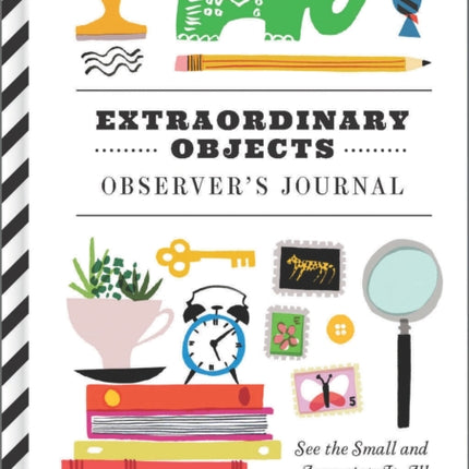 Extraordinary Objects Observer's Journal: See the Small and Appreciate it All