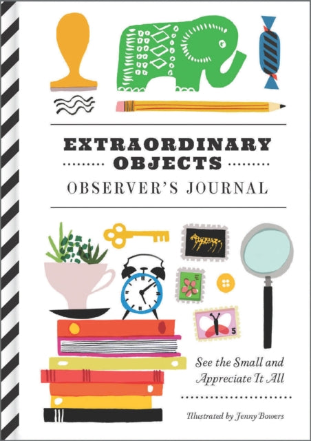 Extraordinary Objects Observer's Journal: See the Small and Appreciate it All