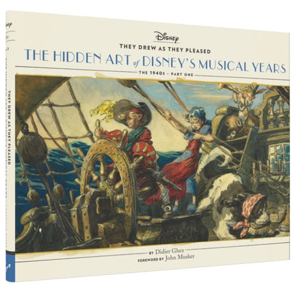 They Drew as They Pleased Vol. 2: The Hidden Art of Disney's Musical Years (The 1940s - Part One)