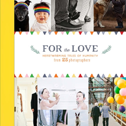 For Love: 25 Heartwarming Celebrations of Humanity