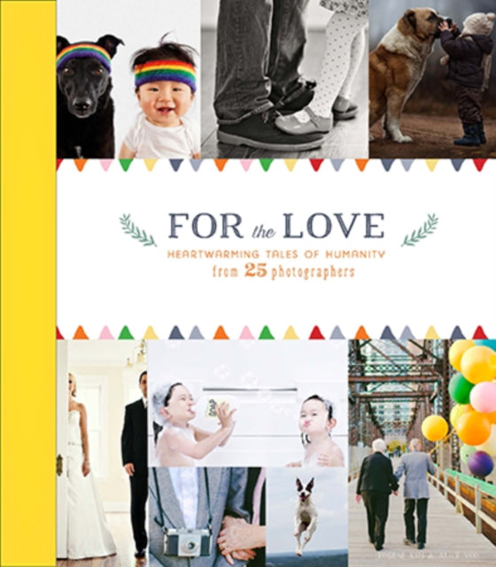 For Love: 25 Heartwarming Celebrations of Humanity