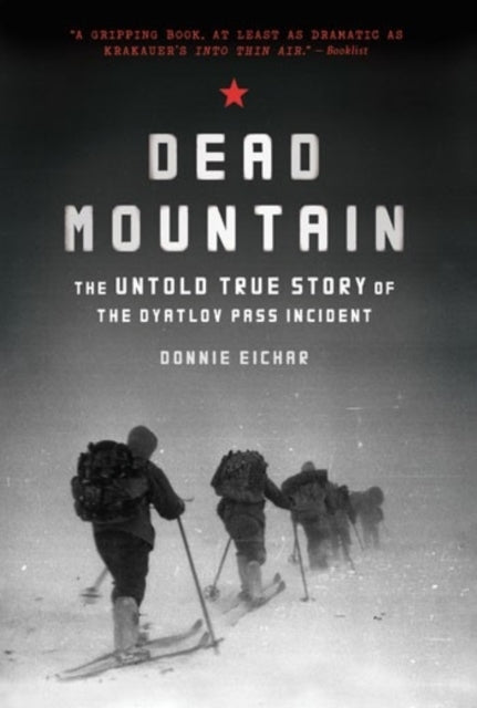 Dead Mountain The Untold True Story of the