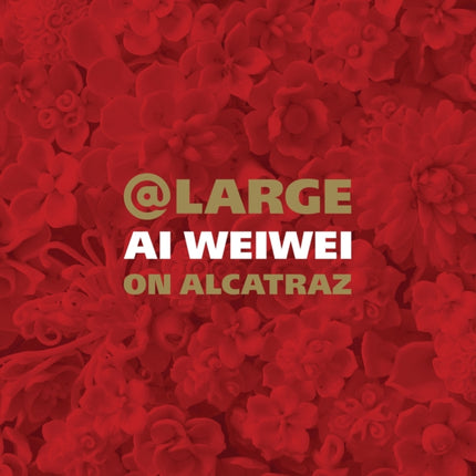 At Large Ai Weiwei on Alcatraz