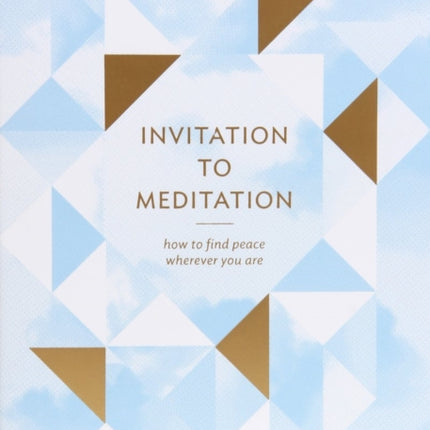 Invitation to Meditation: How to Find Peace Wherever You Are