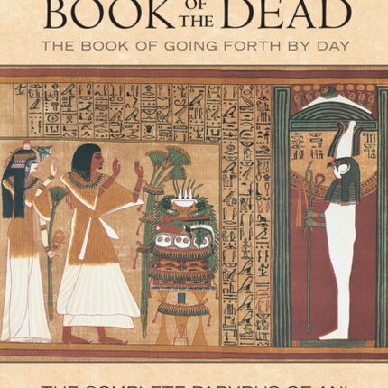 The Egyptian Book of the Dead: The Book of Going Forth by Day : The Complete Papyrus of Ani Featuring Integrated Text and Full-Color Images (History ... Mythology Books, History of Ancient Egypt)