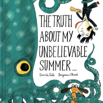 The Truth About My Unbelievable Summer . . .