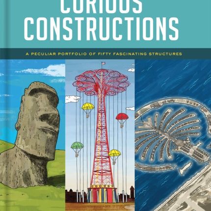 Curious Constructions A Peculiar Portfolio of Fifty Fascinating Structures Uncommon Compendiums